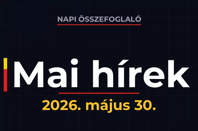 Napi összefoglaló – 2026. május 30. – KárpátHÍR