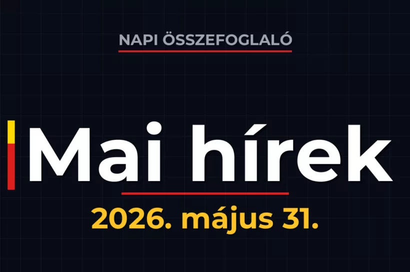 Napi összefoglaló – 2026. május 31. – KárpátHÍR