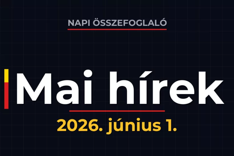 Napi összefoglaló – 2026. június 1. – KárpátHÍR